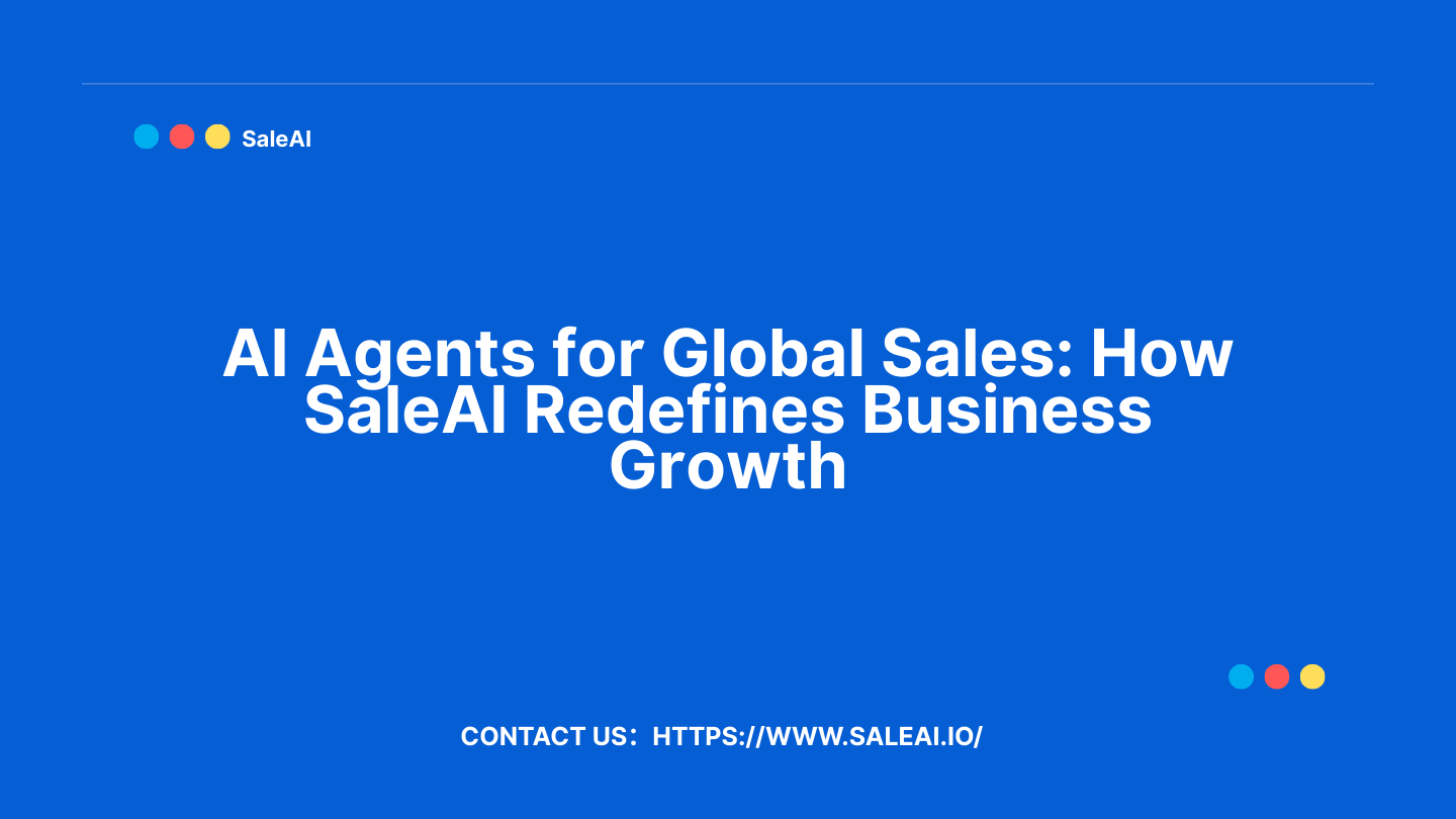全球销售的AI代理：SaleAI如何重新定义业务增长