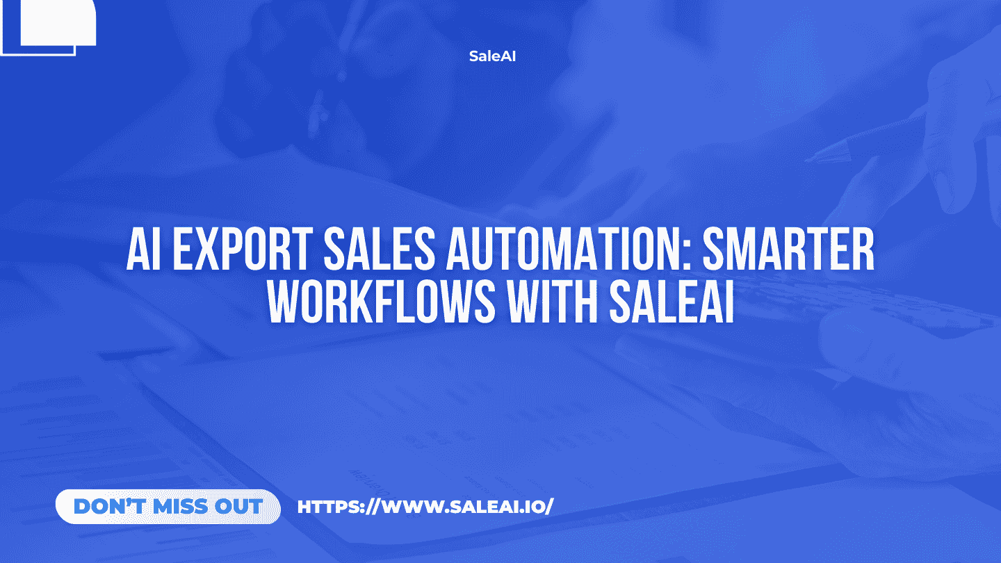 AI Export Sales Automation: Smarter Workflows with SaleAI