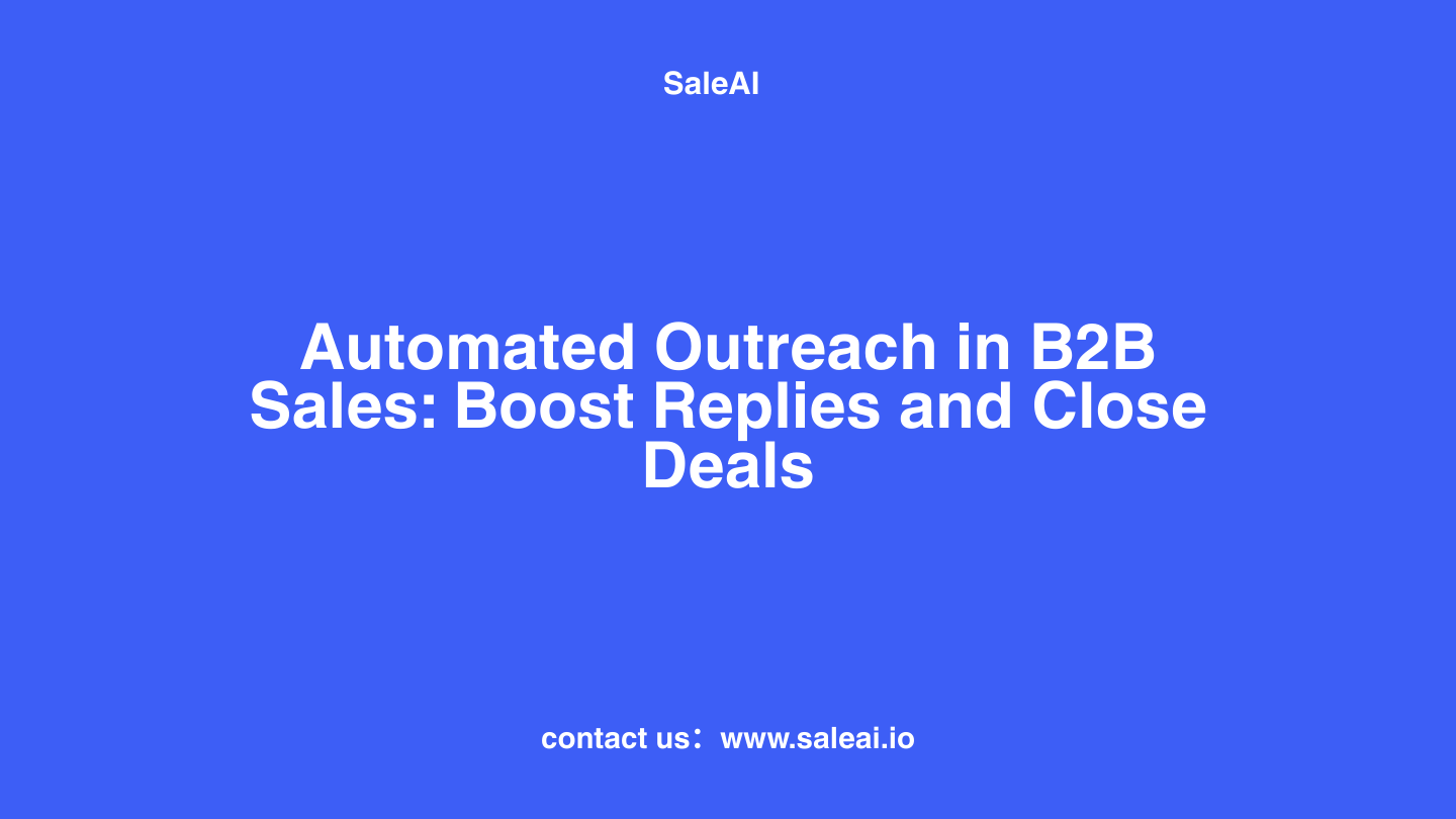 Automated Outreach in B2B Sales: Boost Replies and Close Deals
