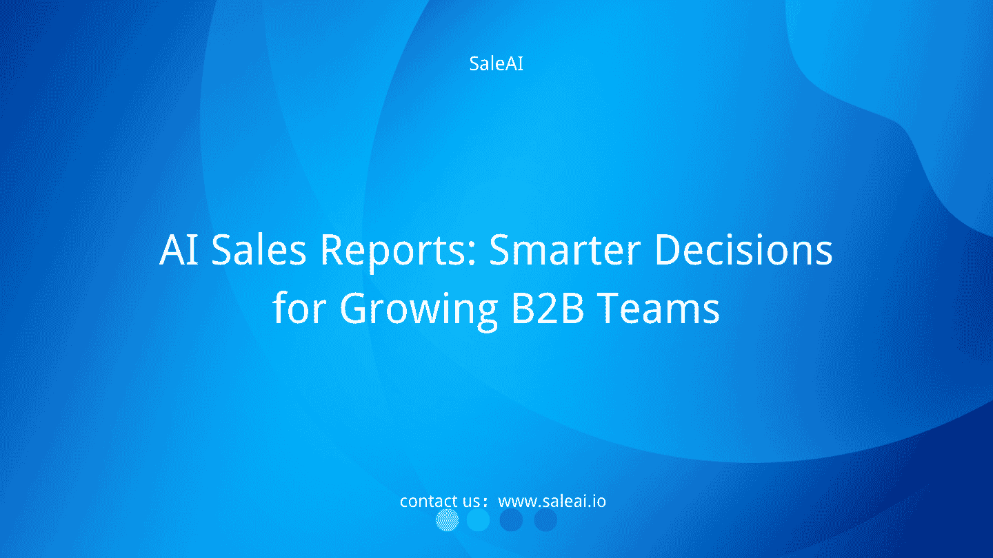 AI Sales Reports: Smarter Decisions for Growing B2B Teams