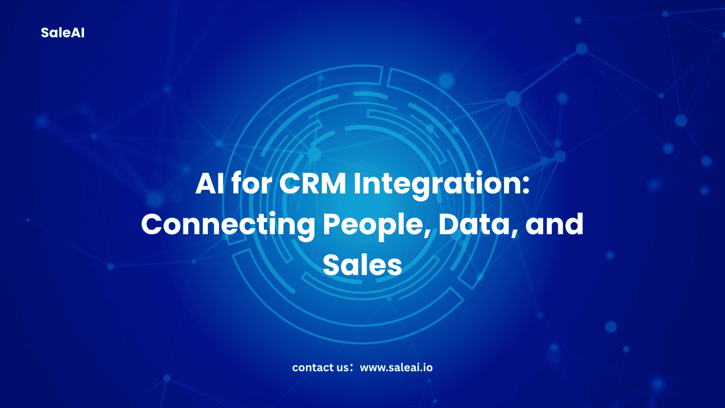 AI for CRM Integration: Connecting People, Data, and Sales