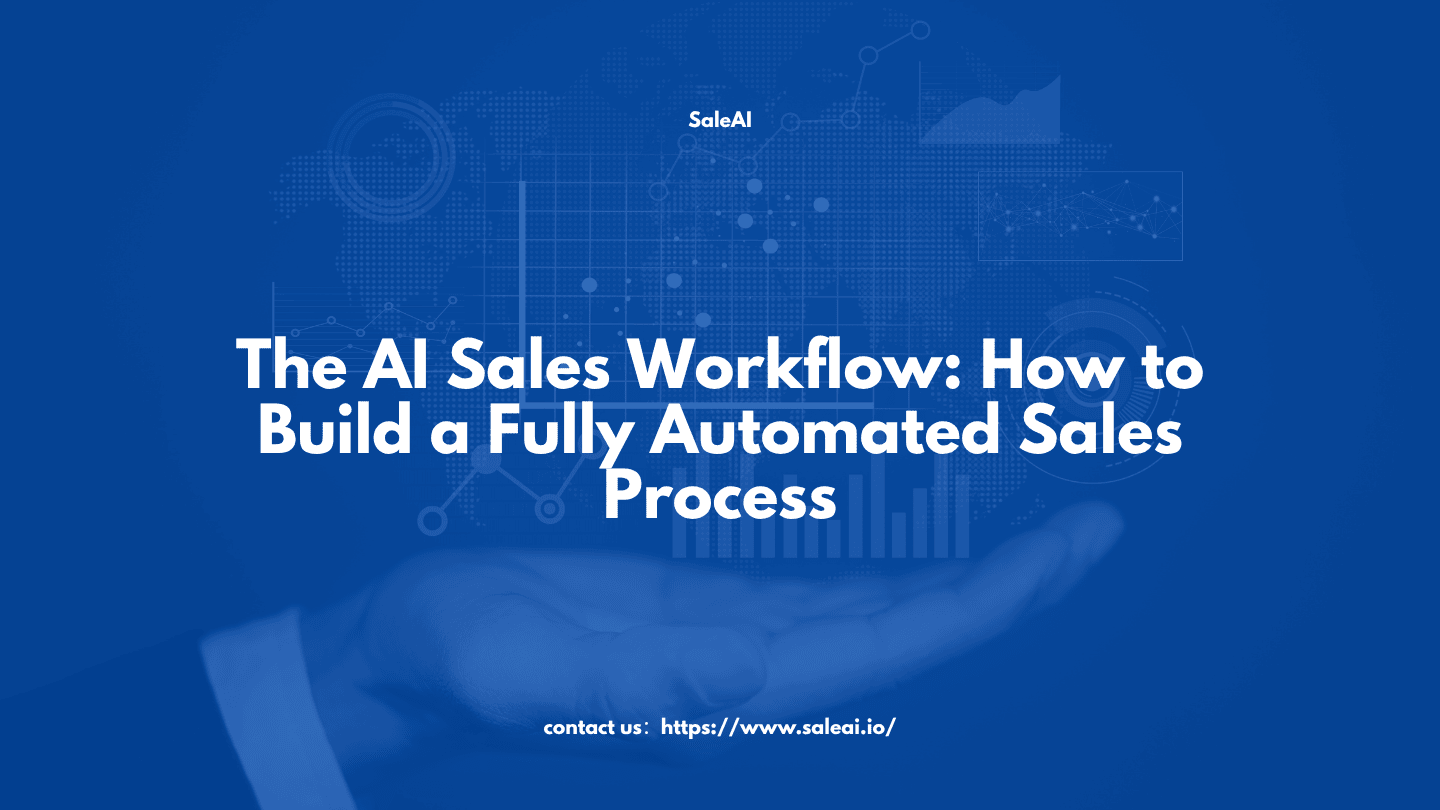 The AI Sales Workflow: How to Build a Fully Automated Sales Process
